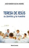 TERESA DE JESUS SU FAMILIA Y LA NUESTRA