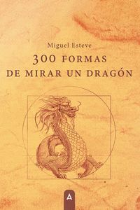 300 FORMAS DE MIRAR UN DRAGÓN