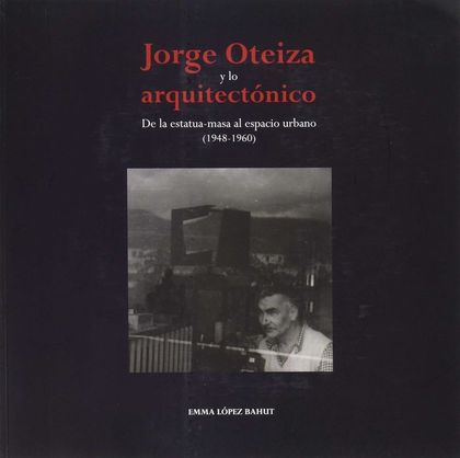 JORGE OTEIZA Y LO ARQUITECTÓNICO