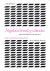 ÁLGEBRA LINEAL Y CÁLCULO PARA ESTUDIANTES DE QUÍMICAS (CON PROBLEMAS RESUELTOS)