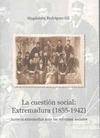 LA CUESTIÓN SOCIAL: EXTREMADURA (1855-1942) . JURISTAS EXTREMEÑOS ANTE LAS REFOR