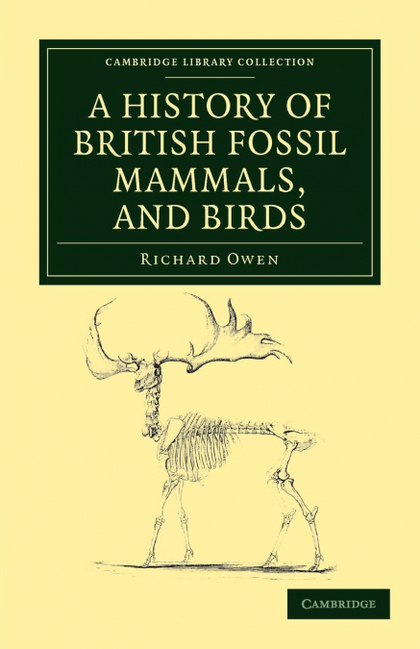 A HISTORY OF BRITISH FOSSIL MAMMALS, AND BIRDS