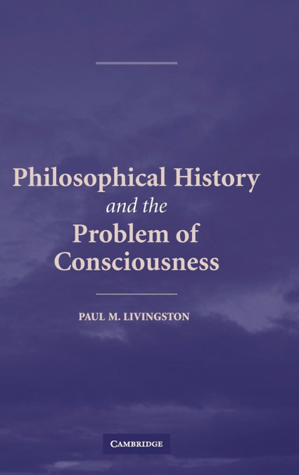PHILOSOPHICAL HISTORY AND THE PROBLEM OF CONSCIOUSNESS