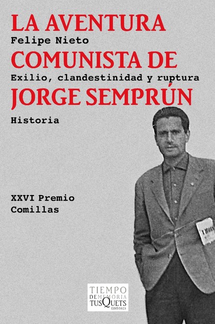 LA AVENTURA COMUNISTA DE JORGE SEMPRÚN. EXILIO, CLANDESTINIDAD Y RUPTURA