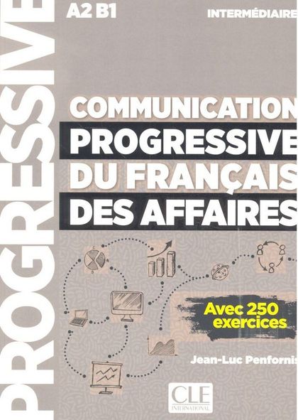 COMMUNICATION PROGRESSIVE DU FRANÇAIS DES AFFAIRES - NIVEAU INTERMÉDIARE - LIVRE