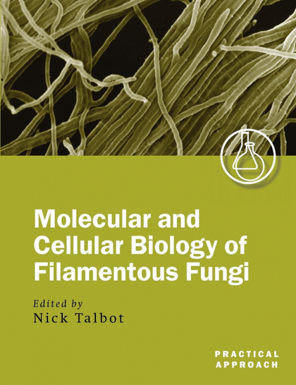 MOLECULAR AND CELLULAR BIOLOGY OF FILAMENTOUS FUNGI