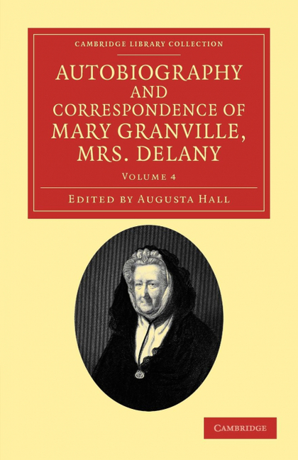 AUTOBIOGRAPHY AND CORRESPONDENCE OF MARY GRANVILLE, MRS DELANY - VOLUME 4