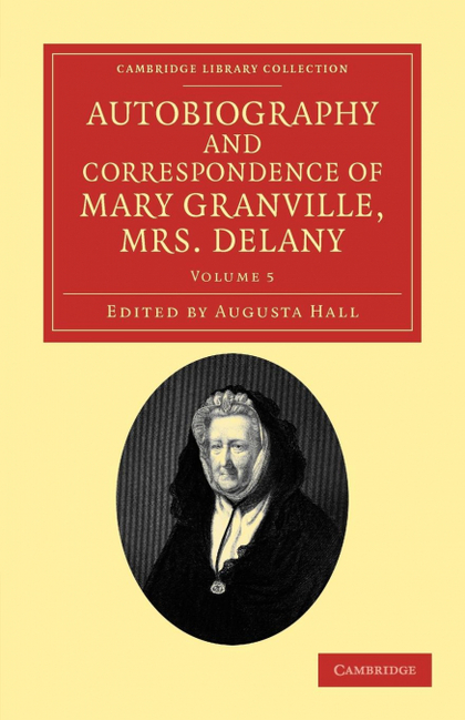 AUTOBIOGRAPHY AND CORRESPONDENCE OF MARY GRANVILLE, MRS DELANY - VOLUME 5