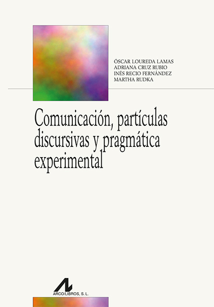 COMUNICACIÓN, PARTÍCULAS DISCURSIVAS Y PRAGMÁTICA EXPERIMENTAL.