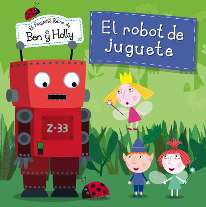El robot de juguete (El pequeño reino de Ben y Holly. Primeras lecturas)