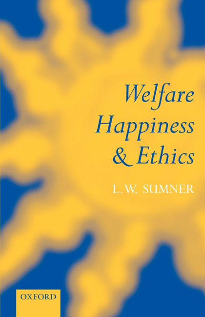 WELFARE, HAPPINESS, AND ETHICS