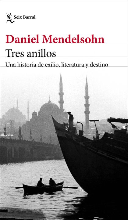 TRES ANILLOS. UNA HISTORIA DE EXILIO, LITERATURA Y DESTINO