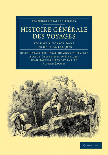 HISTOIRE GENERALE DES VOYAGES PAR DUMONT D'URVILLE, D'ORBIGNY, EYRIES ET A. JACO