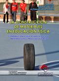 LA CONSTRUCCIÓN DE MATERIALES EN EDUCACIÓN FÍSICA