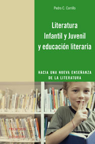 LITERATURA INFANTIL Y JUVENIL Y EDUCACIÓN LITERARIA: HACIA UNA NUEVA ENSEÑANZA DE LA LITERATURA