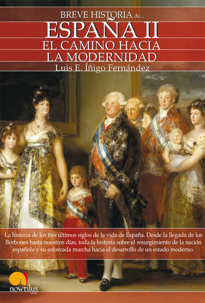 BREVE HISTORIA DE ESPAÑA II : EL CAMINO HACIA LA MODERNIDAD