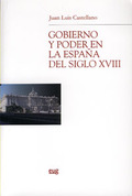 GOBIERNO Y PODER EN LA ESPAÑA DEL SIGLO XVIII.