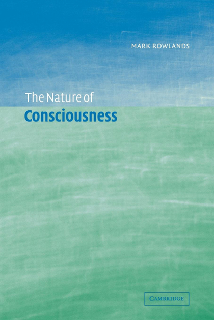 THE NATURE OF CONSCIOUSNESS