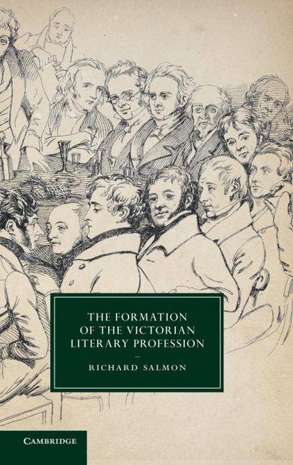 THE FORMATION OF THE VICTORIAN LITERARY PROFESSION