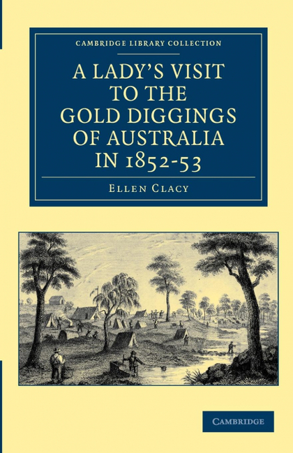 A LADY'S VISIT TO THE GOLD DIGGINGS OF AUSTRALIA IN 1852 53