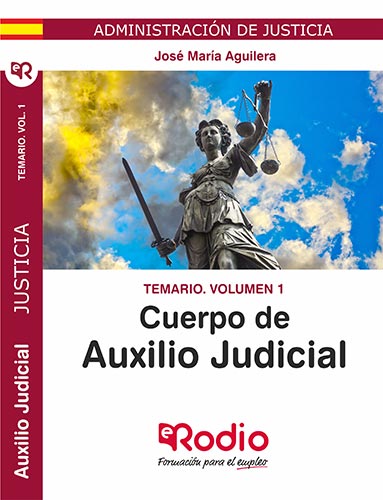 TEMARIO VOL. 1. CUERPO DE AUXILIO JUDICIAL. ADMINISTRACIÓN DE JUSTICIA.