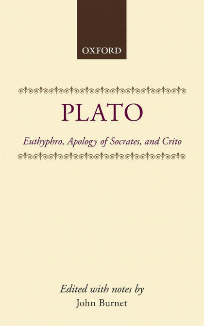 EUTHYPHRO, APOLOGY OF SOCRATES, AND CRITO