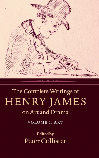 THE COMPLETE WRITINGS OF HENRY JAMES ON ART AND DRAMA