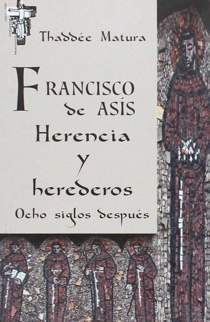 FRANCISCO DE ASÍS. HERENCIA Y HEREDEROS OCHO SIGLOS DESPUÉS