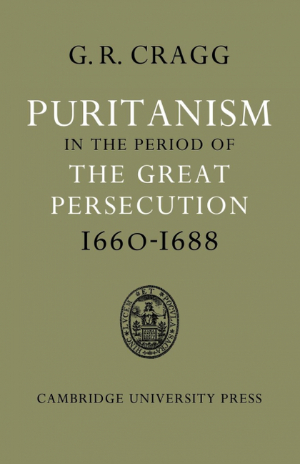 PURITANISM IN THE PERIOD OF THE GREAT PERSECUTION 1660 1688