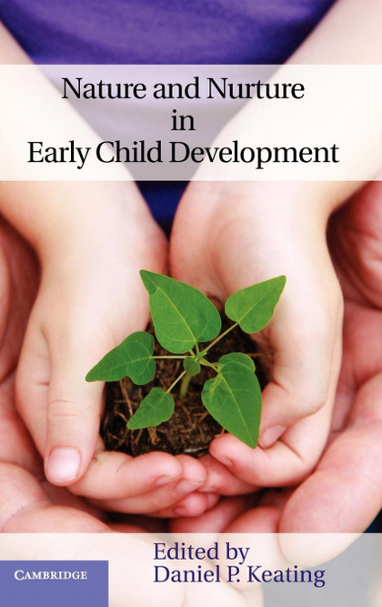 NATURE AND NURTURE IN EARLY CHILD DEVELOPMENT