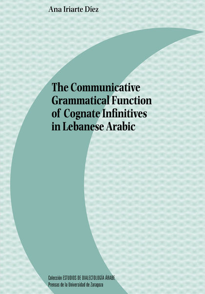THE COMMUNICATIVE GRAMMATICAL FUNCTION OF COGNATE INFINITIVES IN LEBANESE ARABIC.