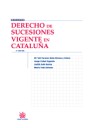 DERECHO DE SUCESIONES VIGENTE EN CATALUÑA. 3ª EDICION