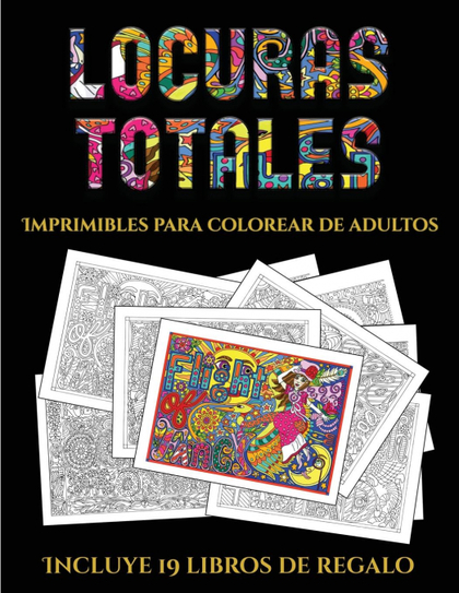 IMPRIMIBLES PARA COLOREAR DE ADULTOS (LOCURAS TOTALS)