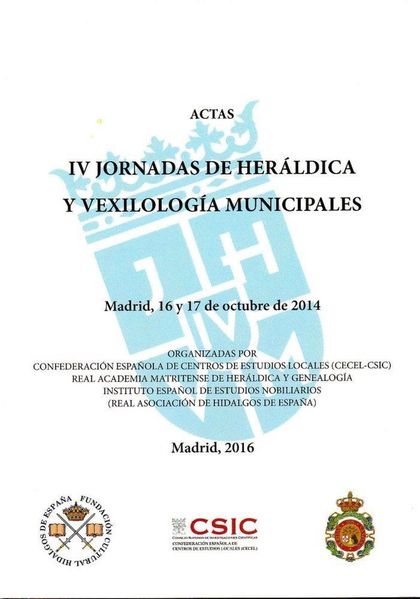 ACTAS DE LAS IV JORNADAS DE HERÁLDICA Y VEXILOLOGÍA MUNICIPALES