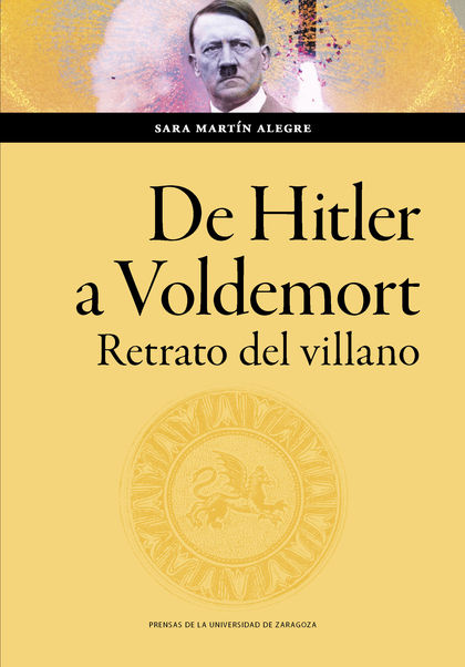 DE HITLER A VOLDEMORT. RETRATO DEL VILLANO
