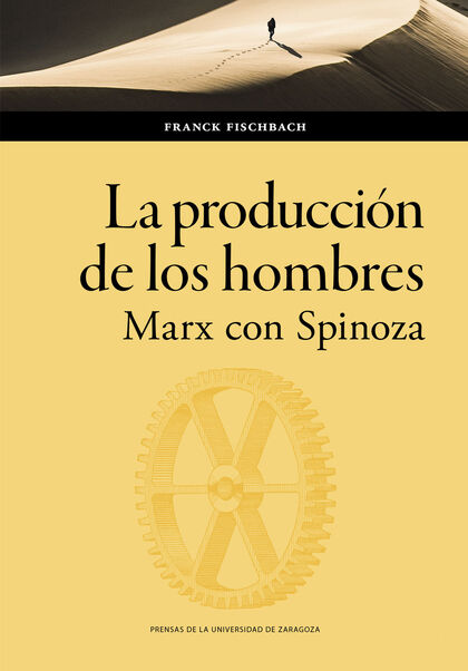 LA PRODUCCIÓN DE LOS HOMBRES. MARX CON SPINOZA