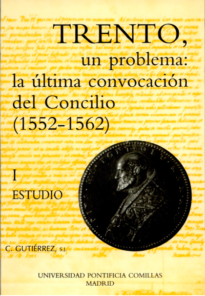 TRENTO, UN PROBLEMA: LA ÚLTIMA CONVOCACIÓN DEL CONCILIO (1552-1562)