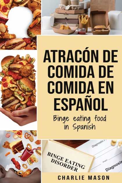 ATRACÓN DE COMIDA DE COMIDA EN ESPAÑOL/BINGE EATING FOOD IN SPANISH (SPANISH EDI