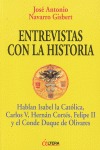 ENTREVISTAS CON LA HISTORIA : HABLAN ISABEL LA CATÓLICA, CARLOS V, HERNÁN CORTÉS, FELIPE II Y E