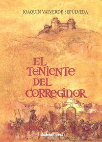 EL TENIENTE DEL CORREGIDOR : LA GUERRA DE LOS MORISCOS : GUADIX (1568-1570)