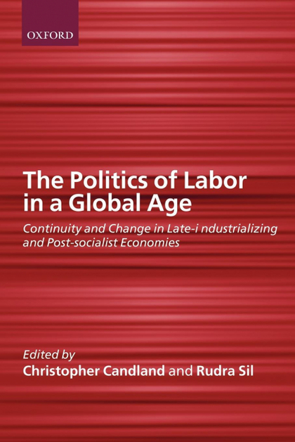 THE POLITICS OF LABOR IN A GLOBAL AGE
