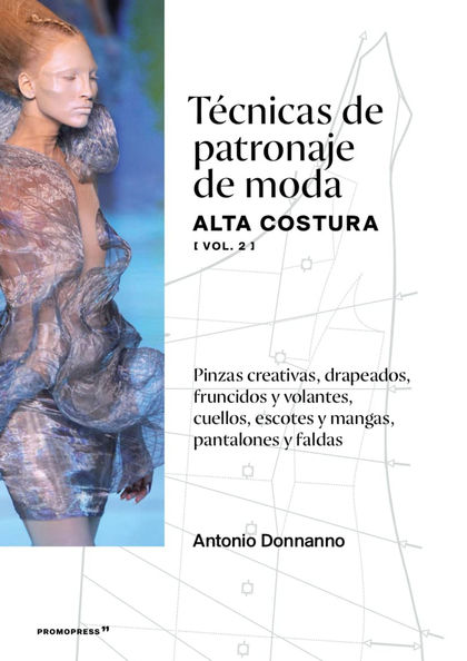 TÉCNICAS DE PATRONAJE DE MODA ALTA COSTURA (VOL. 2).