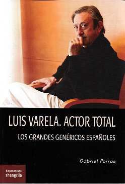 LUIS VARELA. ACTOR TOTAL. LOS GRANDES GENÉRICOS ESPAÑOLES