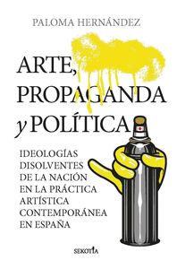 ARTE, PROPAGANDA Y POLÍTICA.