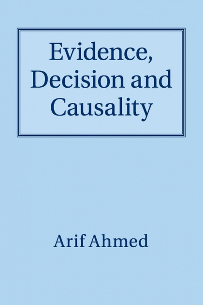 EVIDENCE, DECISION AND CAUSALITY