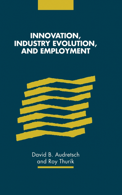 INNOVATION, INDUSTRY EVOLUTION AND EMPLOYMENT