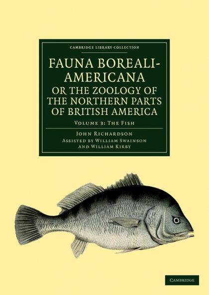 FAUNA BOREALI-AMERICANA; OR, THE ZOOLOGY OF THE NORTHERN PARTS OF BRITISH AMERIC