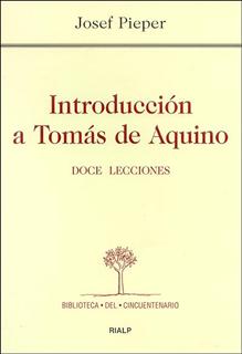 INTRODUCCIÓN A TOMÁS DE AQUINO : DOCE LECCIONES