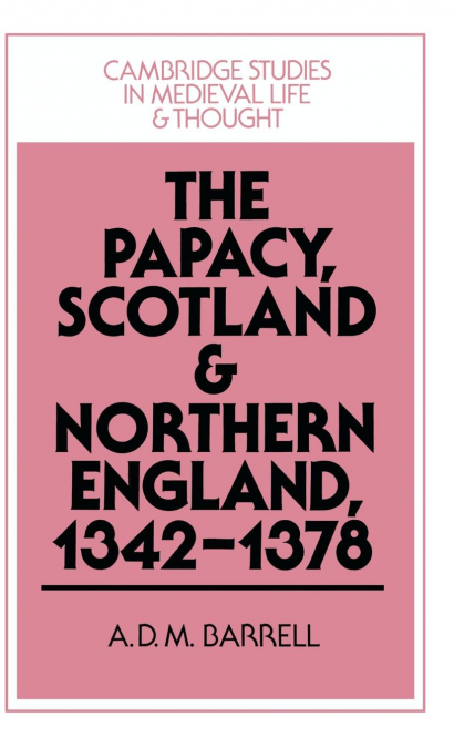 THE PAPACY, SCOTLAND AND NORTHERN ENGLAND, 1342 1378