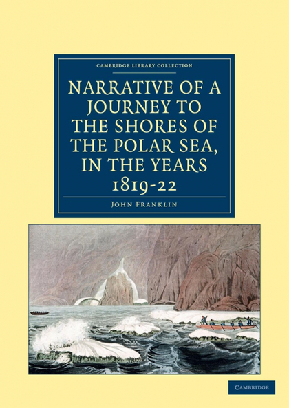 NARRATIVE OF A JOURNEY TO THE SHORES OF THE POLAR SEA, IN THE YEARS 1819, 20, 21